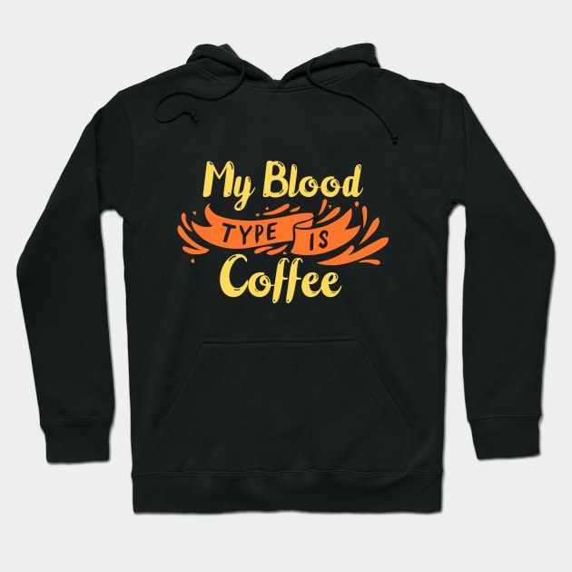My Blood Type is Coffee Hoodie by BullBee